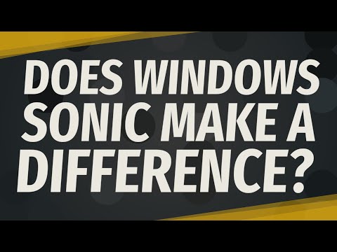 Does Windows Sonic make a difference?