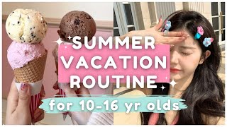 10 -16 year olds summer vacation routine ~ step by step 🧋