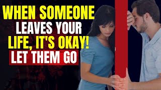 When Someone Leaves You | It's Okay | LET THEM GO