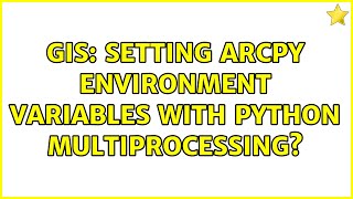 GIS: Setting ArcPy environment variables with Python multiprocessing?
