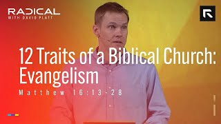 12 Traits of a Biblical Church: Evangelism || David Platt