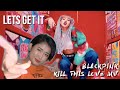 BLACKPINK - 'Kill This Love' M/V + Album Reaction *you know what time it is*