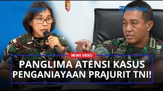 Jenderal Andika Atensi Kasus Penganiayaan Prajurit TNI ke Warga Sipil di Pulau Moa, Begini Putusan!