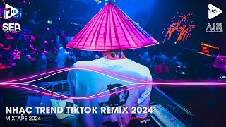 Nhạc Trend Tiktok Remix 2024 - Top 20 Bài Hát Hot Nhất Trên TikTok - BXH Nhạc Trẻ Remix Mới Nhất