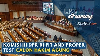 🔴LIVE - KOMISI III DPR RI FIT AND PROPER TEST CALON HAKIM AGUNG