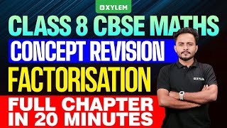 Class 8 CBSE Maths | Factorisation | Concept Revision / In 20 Minutes | Xylem Class 8 CBSE