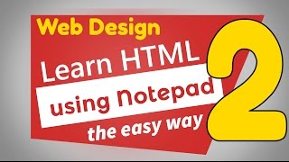 02 - Web Design tutorial - Learn HTML easily using notepad - Part 2 of 2