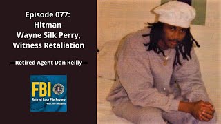 077: Hitman Wayne “Silk’ Perry, Witness Retaliation - Dan Reilly