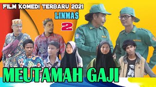 FILM KOMEDI TERBARU LINMAS ( MEUTAMAH GAJI ) PART 2