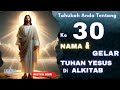 30 GELAR dan NAMA YESUS di Alkitab| Lengkap: Penguat Hidup Setiap Hari