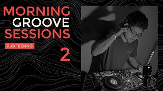 #02 Morning Groove Sessions / Dub Techno