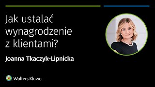 Jak ustalać wynagrodzenie z klientami? – Joanna Tkaczyk-Lipnicka