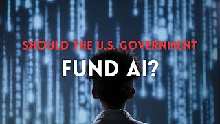 Should the U.S. Government Fund AI Research?