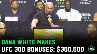 Dana White makes UFC 300 bonuses $300,000!