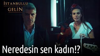 Neredesin Sen Kadın? | İstanbullu Gelin