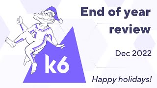 k6 2022 End of year review