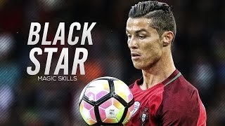 Cristiano Ronaldo - Black Star | Crazy Skills & Goals | 2017