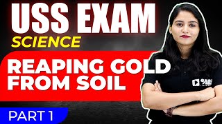 USS Exam Science | Reaping Gold from Soil Part 1/മണ്ണിൽ പൊന്നു വിളയിക്കാം | USS Exam