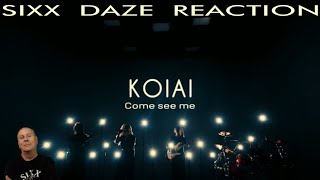 Sixx Daze Reaction KOIAI: Come See Me #koiai #comeseeme