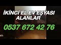 İkinci el ev eşyası alanlar 0537 672 42 76