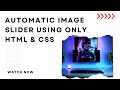 Automatic Image Slider using only HTML & CSS | keyframe slider css