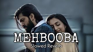 Mehabooba ( Slowed And Reverb ) | KGF Chapter 2 | Love Song | Ananya Bhat