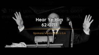 62-0711 Hear Ye Him | William Branham