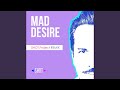 Mad Desire (Remix)