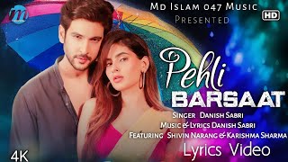 Pehli Barsaat (LYRICS) - Shivin Narang & Karishma Sharma | Danish Sabri |New Romantic Love Song 2022