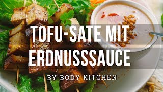 Tofu Saté mit Erdnussoße – ein Body Kitchen® Rezept