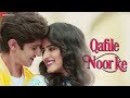 Qafile Noor Ke - Official Music Video | Rohan Mehra & Vinali Bhatnagar | Yasser Desai | Rashid Khan