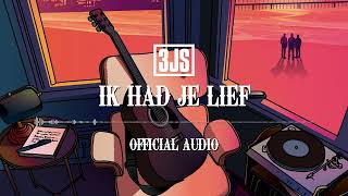 3JS – Ik Had Je Lief (Official Audio)