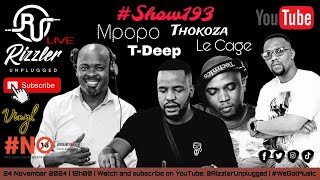 Rizzler Unplugged #Show193 Feat. #Thokoza x T-Deep x Mpopo x Le Cge