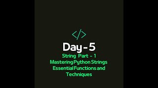 Mastering Python Strings Part 1 | Day- 5 | Essential Functions and Techniques
