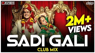 Sadi Gali | Club Mix | Tanu Weds Manu | Kangna Ranaut, R Madhavan | DJ Ravish & DJ Chico