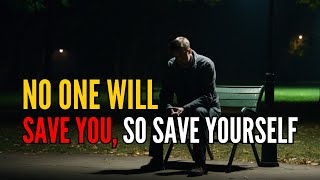 No One Will Save You, So Save Yourself – The Dark Truth of Success