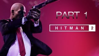 HITMAN 2 Gameplay Walkthrough Part 1 [1080p HD SETTINGS ]-No Commentary