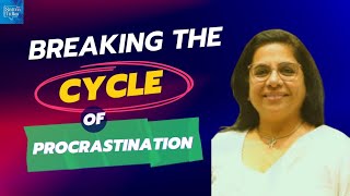 Breaking the Cycle of Procrastination Session with Seema Lamba