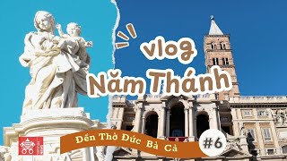 🎥VƯƠNG CUNG THÁNH ĐƯỜNG ĐỨC BÀ CẢ | VLOG NĂM THÁNH 2025  | #6