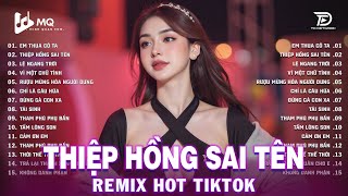 Thiệp Hồng Sai Tên Remix | BXH Nhạc Trẻ Remix Hay Nhất 2025 | Top 15 Bản EDM TikTok Hot Trend