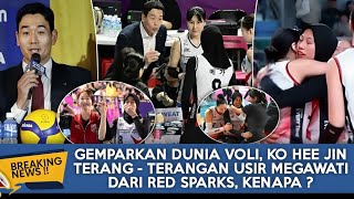 MEGA OTW CABUT DARI RED SPARKS !! Tanpa Alasan Yang Jelas, KO Hee Jin Lakukan ini Pada Megawati