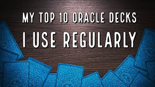 Top 10 | Oracle Decks I Use On the Daily