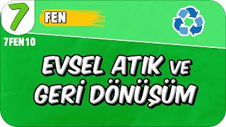 Evsel Atık ve Geri Dönüşüm📗 7FEN10 #2025