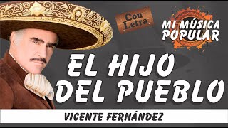 El Hijo Del Pueblo - Vicente Fernández - Con Letra (Video Lyric)