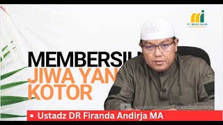 Membersihkan Jiwa Yang Kotor - Ustadz DR Firanda Andirja MA