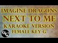Imagine Dragons - Next To Me Karaoke Lyrics Cover Instrumental Female Key G