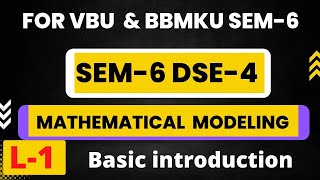 SEM-6 DSE-4 MATHEMATICAL MODELING LECTURE-1, BASIC INTRODUCTION