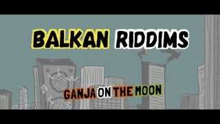 Balkan Riddims - Ganja On The Moon