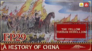 [ENG SUB] A History of China: 黄巾起义 The Yellow Turban Rebellion 东汉末年农民起义 | EP29 | 中国通史