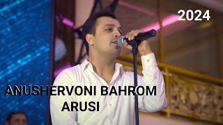 Anushervoni Bahrom- ARUSI 2024/Анушервони Бахром -Аруси 2024 HD FULL